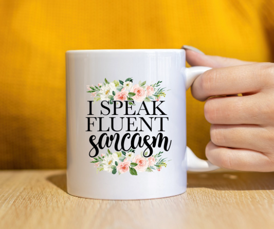 I Speak Fluent Sarcasm Mug