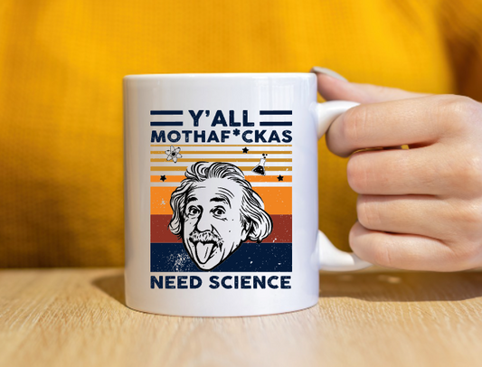 Y'all Need Science Mug (with Expletive)