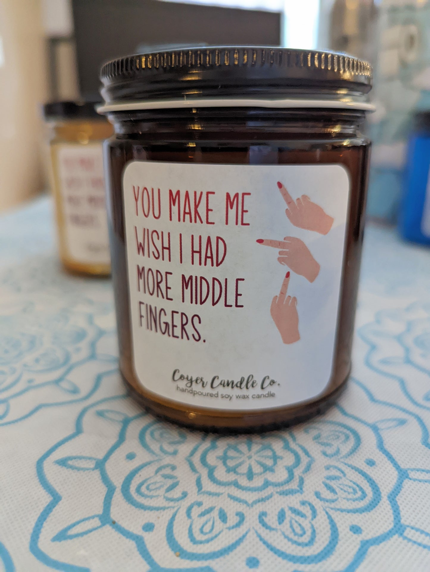 You Make Me Wish I Had More Middle Fingers-9 oz candle