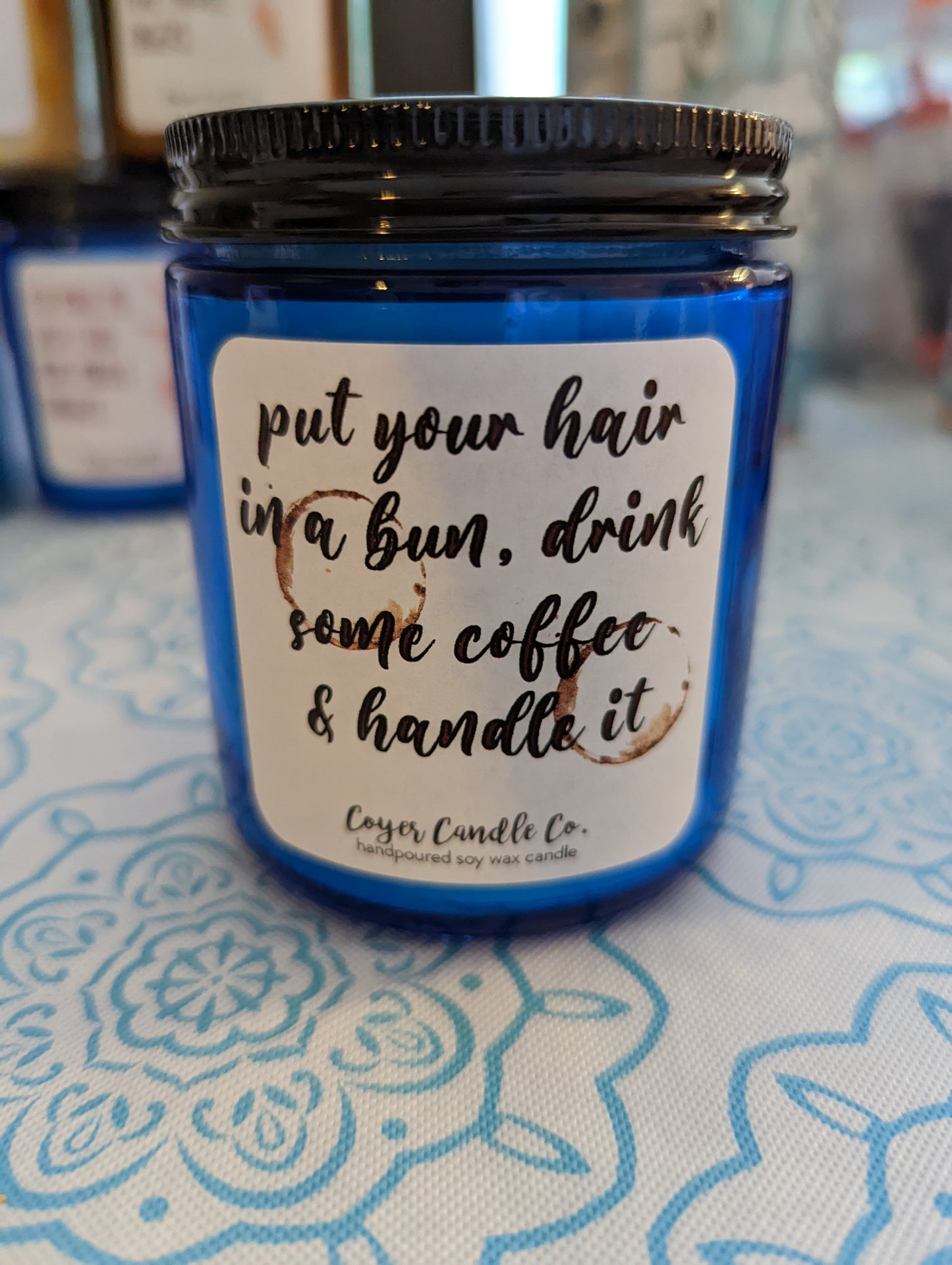 Put Your Hair In A Bun, Drink Some Coffee & Handle It-9 oz candle