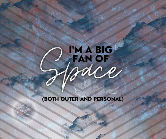 Big Fan Of Space (both outer and personal) PNG