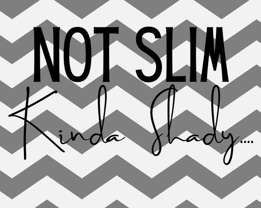 Not Slim, Kinda Shady... PNG